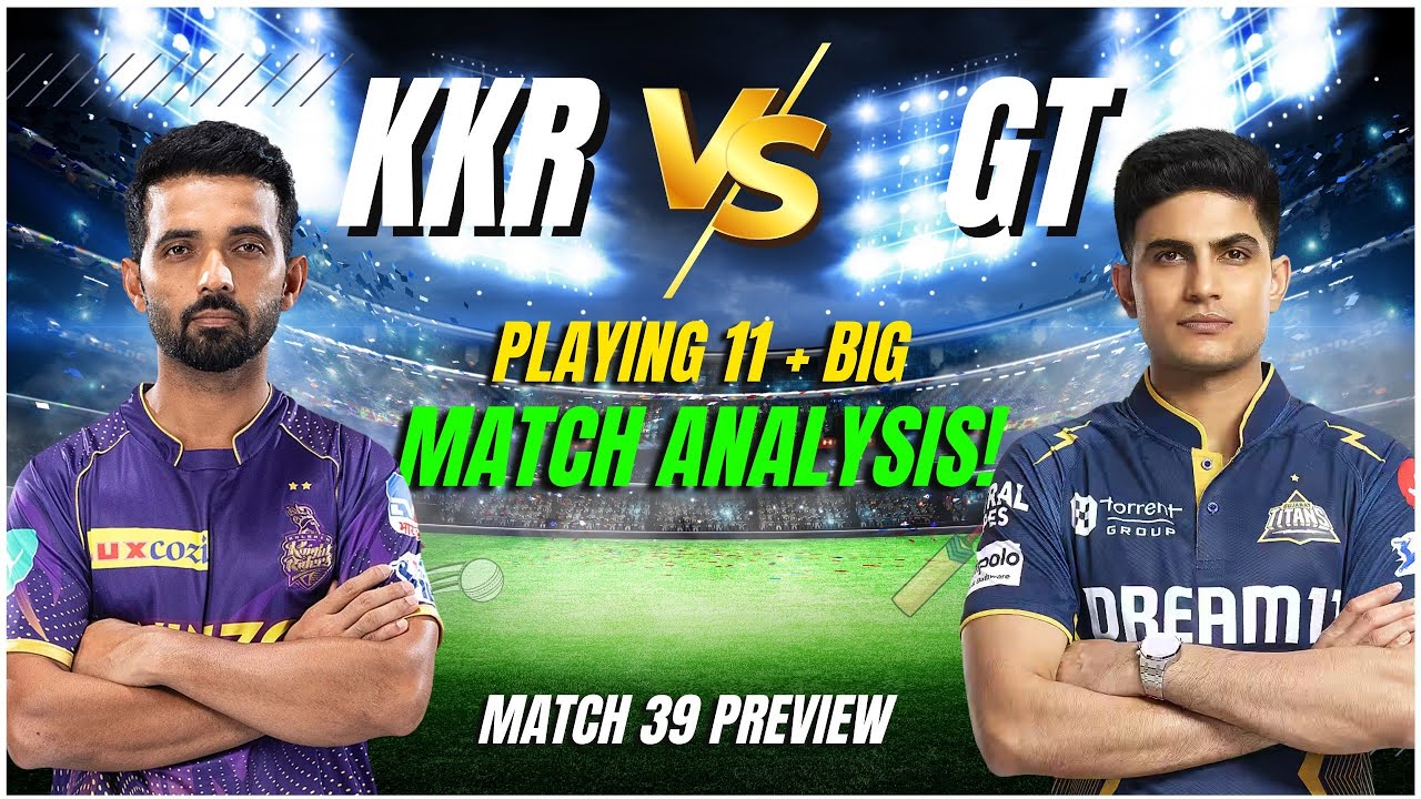 KKR vs GT – Match 39 Preview | IPL 2025 | Playing 11 + Winner Prediction | Eden Gardens, Kolkata