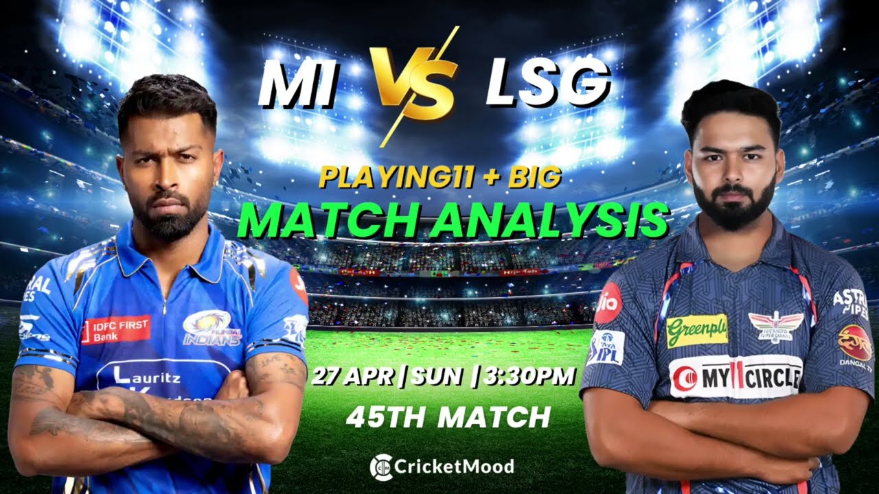 MI vs LSG –45th Match Preview | IPL 2025 | Playing 11 + Winner Prediction | Wankhede Stadium, Mumbai