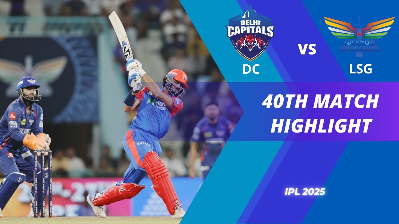 Delhi Capitals VS Lucknow Super Giants MATCH HIGHLIGHTS IPL 2025 MATCH NO 40 | DC VS LSG